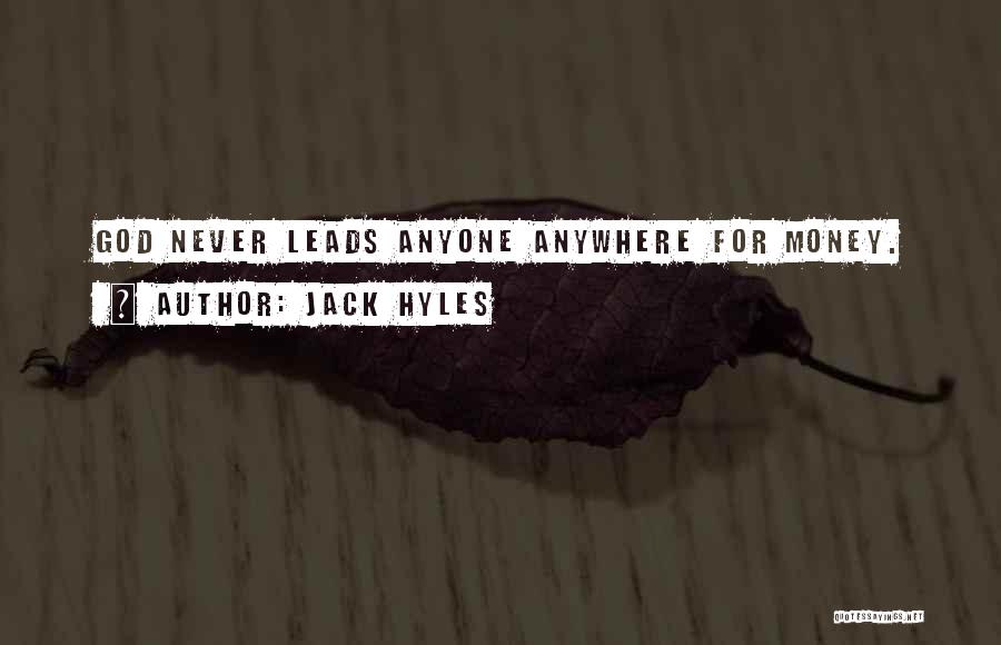 Jack Hyles Quotes: God Never Leads Anyone Anywhere For Money.