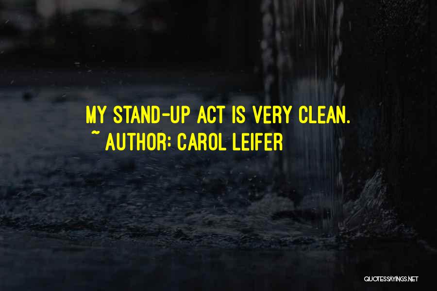 Carol Leifer Quotes: My Stand-up Act Is Very Clean.