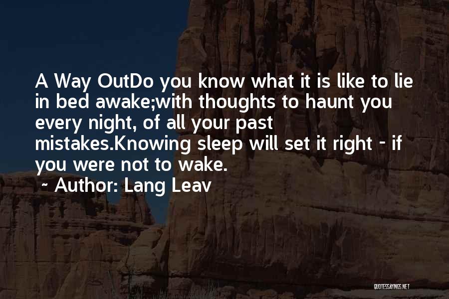 Lang Leav Quotes: A Way Outdo You Know What It Is Like To Lie In Bed Awake;with Thoughts To Haunt You Every Night,