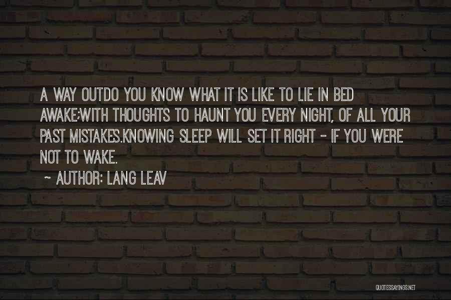 Lang Leav Quotes: A Way Outdo You Know What It Is Like To Lie In Bed Awake;with Thoughts To Haunt You Every Night,