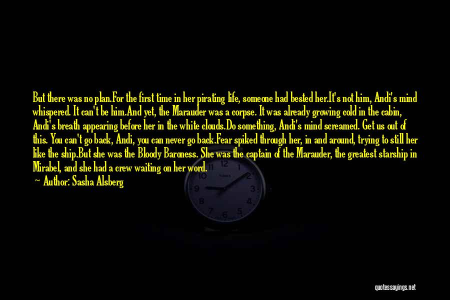 Sasha Alsberg Quotes: But There Was No Plan.for The First Time In Her Pirating Life, Someone Had Bested Her.it's Not Him, Andi's Mind