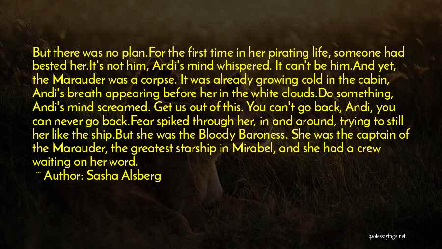 Sasha Alsberg Quotes: But There Was No Plan.for The First Time In Her Pirating Life, Someone Had Bested Her.it's Not Him, Andi's Mind