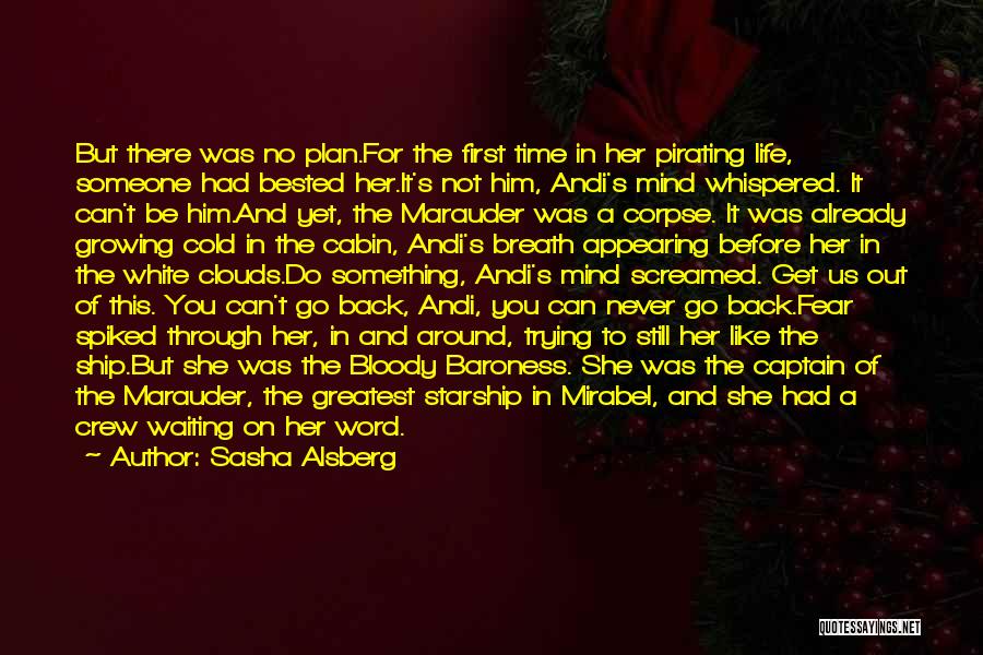 Sasha Alsberg Quotes: But There Was No Plan.for The First Time In Her Pirating Life, Someone Had Bested Her.it's Not Him, Andi's Mind