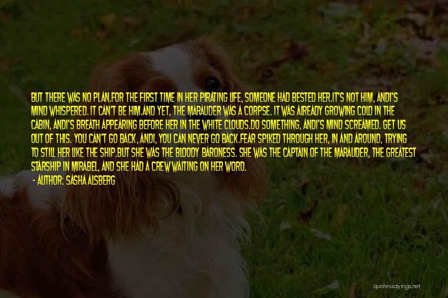 Sasha Alsberg Quotes: But There Was No Plan.for The First Time In Her Pirating Life, Someone Had Bested Her.it's Not Him, Andi's Mind