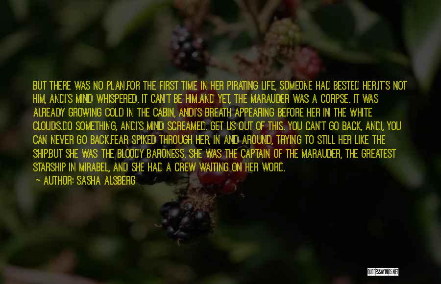 Sasha Alsberg Quotes: But There Was No Plan.for The First Time In Her Pirating Life, Someone Had Bested Her.it's Not Him, Andi's Mind