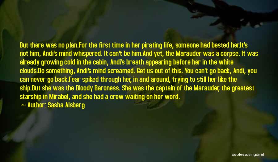 Sasha Alsberg Quotes: But There Was No Plan.for The First Time In Her Pirating Life, Someone Had Bested Her.it's Not Him, Andi's Mind