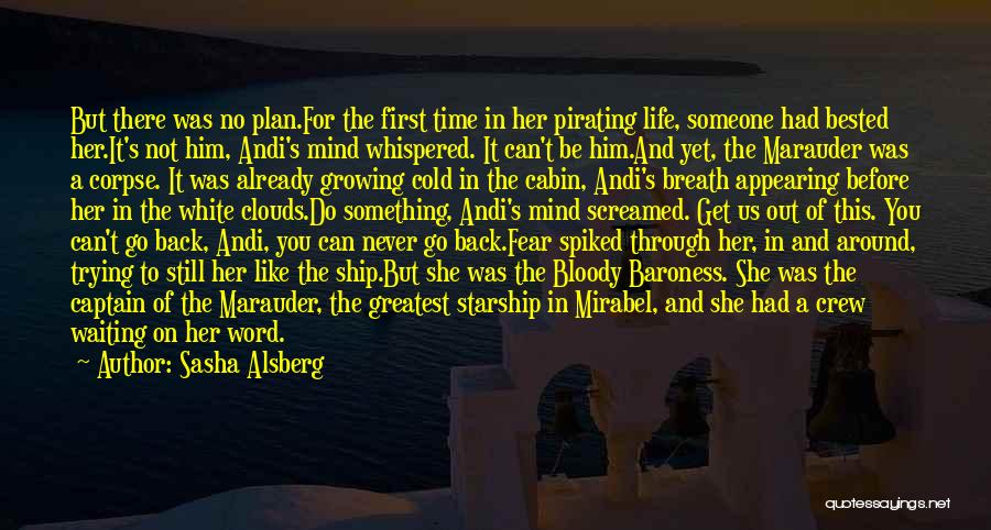 Sasha Alsberg Quotes: But There Was No Plan.for The First Time In Her Pirating Life, Someone Had Bested Her.it's Not Him, Andi's Mind