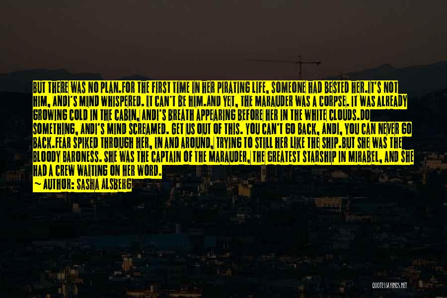 Sasha Alsberg Quotes: But There Was No Plan.for The First Time In Her Pirating Life, Someone Had Bested Her.it's Not Him, Andi's Mind