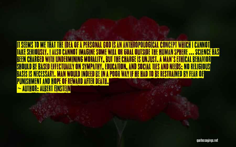 Albert Einstein Quotes: It Seems To Me That The Idea Of A Personal God Is An Anthropological Concept Which I Cannot Take Seriously.