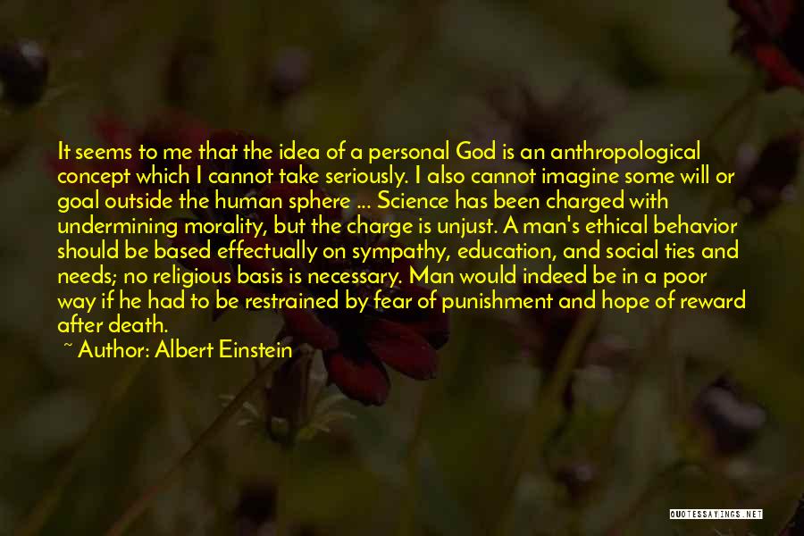 Albert Einstein Quotes: It Seems To Me That The Idea Of A Personal God Is An Anthropological Concept Which I Cannot Take Seriously.