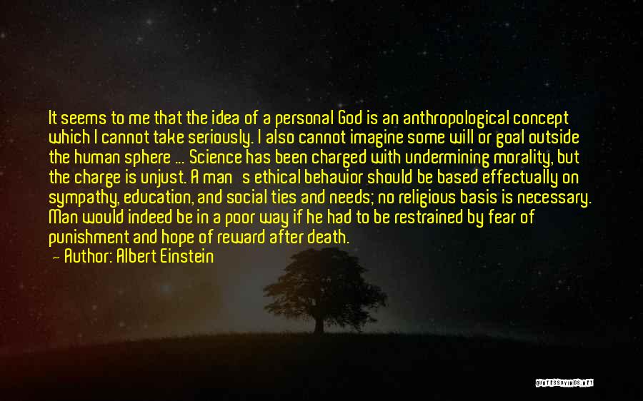 Albert Einstein Quotes: It Seems To Me That The Idea Of A Personal God Is An Anthropological Concept Which I Cannot Take Seriously.