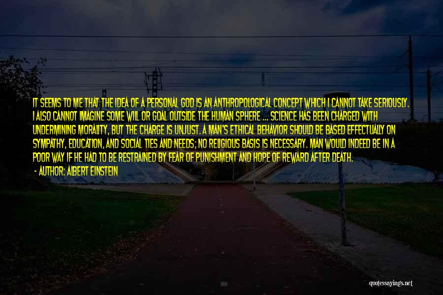 Albert Einstein Quotes: It Seems To Me That The Idea Of A Personal God Is An Anthropological Concept Which I Cannot Take Seriously.