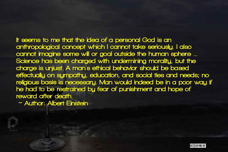 Albert Einstein Quotes: It Seems To Me That The Idea Of A Personal God Is An Anthropological Concept Which I Cannot Take Seriously.