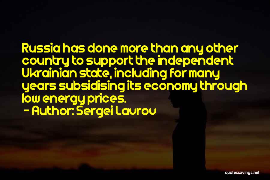 Sergei Lavrov Quotes: Russia Has Done More Than Any Other Country To Support The Independent Ukrainian State, Including For Many Years Subsidising Its