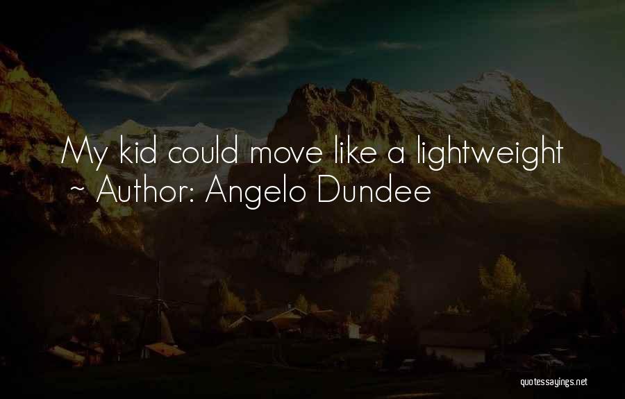 Angelo Dundee Quotes: My Kid Could Move Like A Lightweight