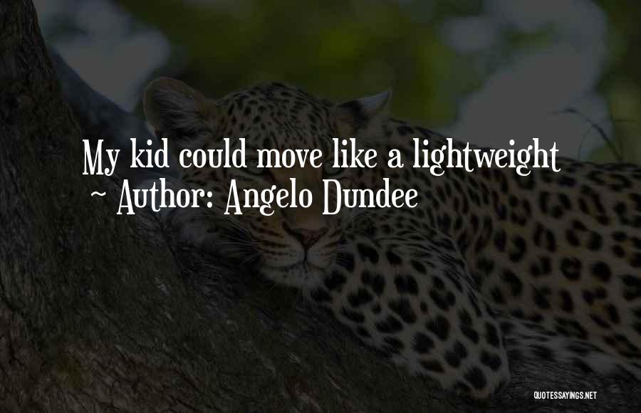 Angelo Dundee Quotes: My Kid Could Move Like A Lightweight