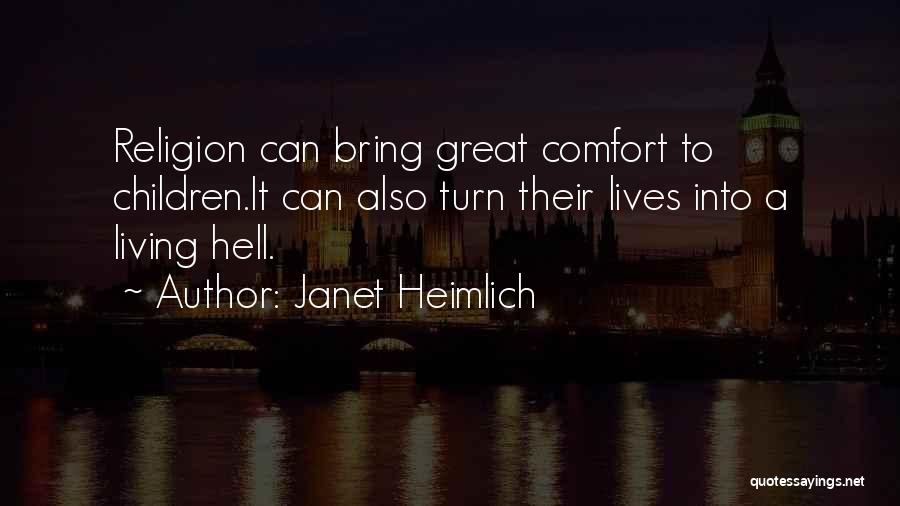 Janet Heimlich Quotes: Religion Can Bring Great Comfort To Children.it Can Also Turn Their Lives Into A Living Hell.