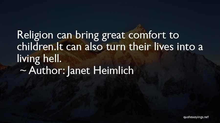 Janet Heimlich Quotes: Religion Can Bring Great Comfort To Children.it Can Also Turn Their Lives Into A Living Hell.