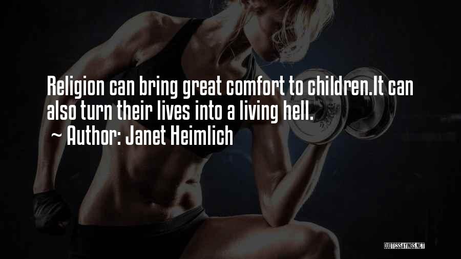 Janet Heimlich Quotes: Religion Can Bring Great Comfort To Children.it Can Also Turn Their Lives Into A Living Hell.