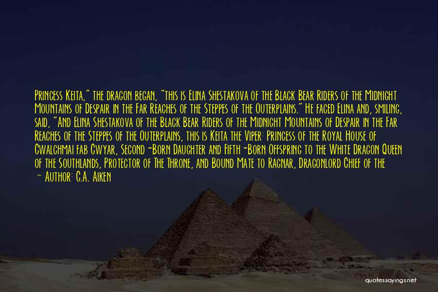 G.A. Aiken Quotes: Princess Keita, The Dragon Began, This Is Elina Shestakova Of The Black Bear Riders Of The Midnight Mountains Of Despair