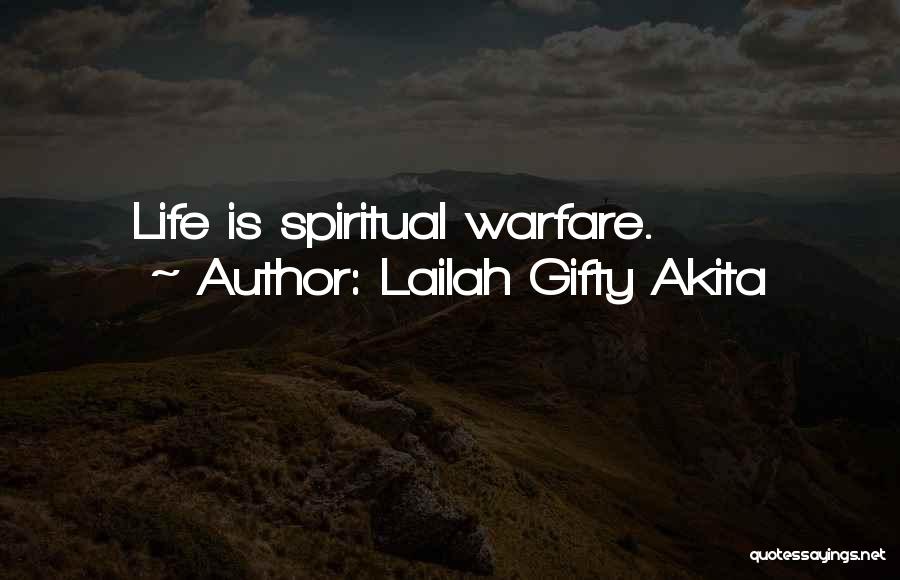 Lailah Gifty Akita Quotes: Life Is Spiritual Warfare.