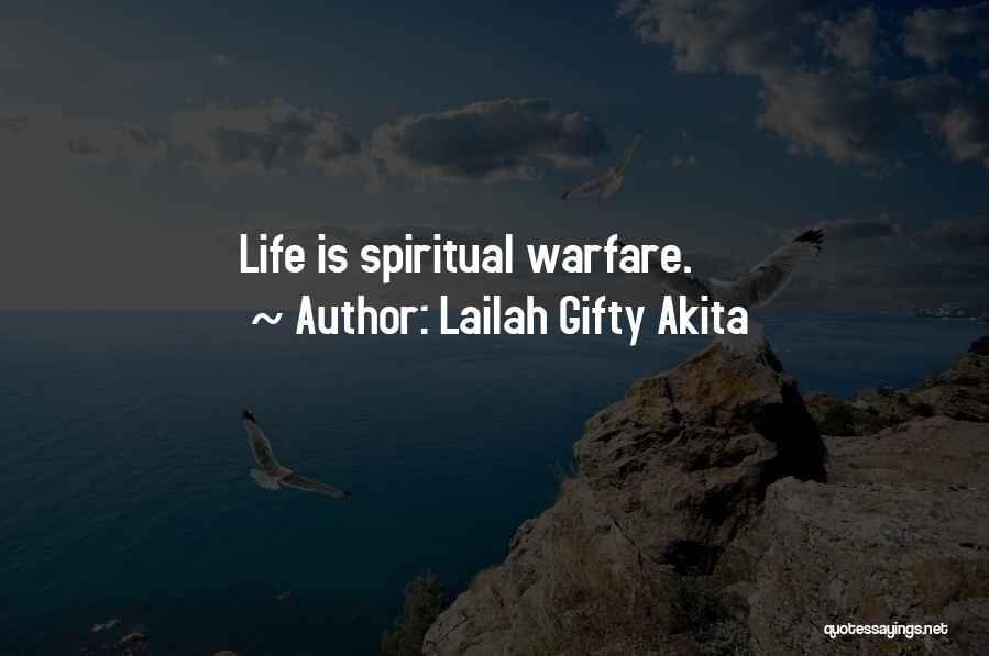 Lailah Gifty Akita Quotes: Life Is Spiritual Warfare.