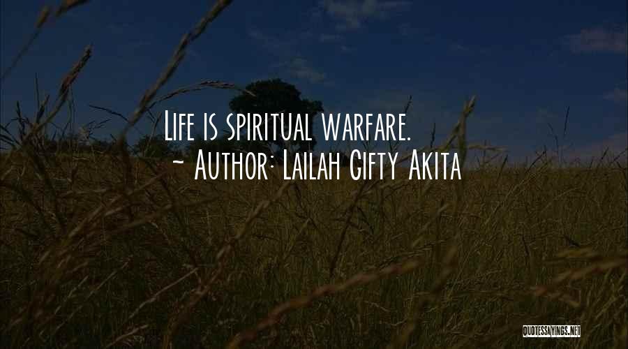 Lailah Gifty Akita Quotes: Life Is Spiritual Warfare.