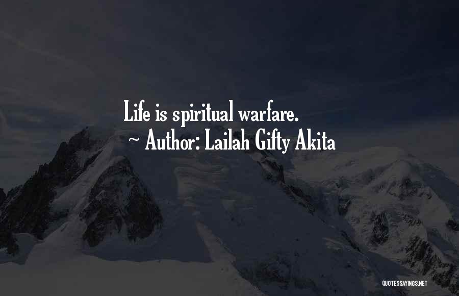 Lailah Gifty Akita Quotes: Life Is Spiritual Warfare.