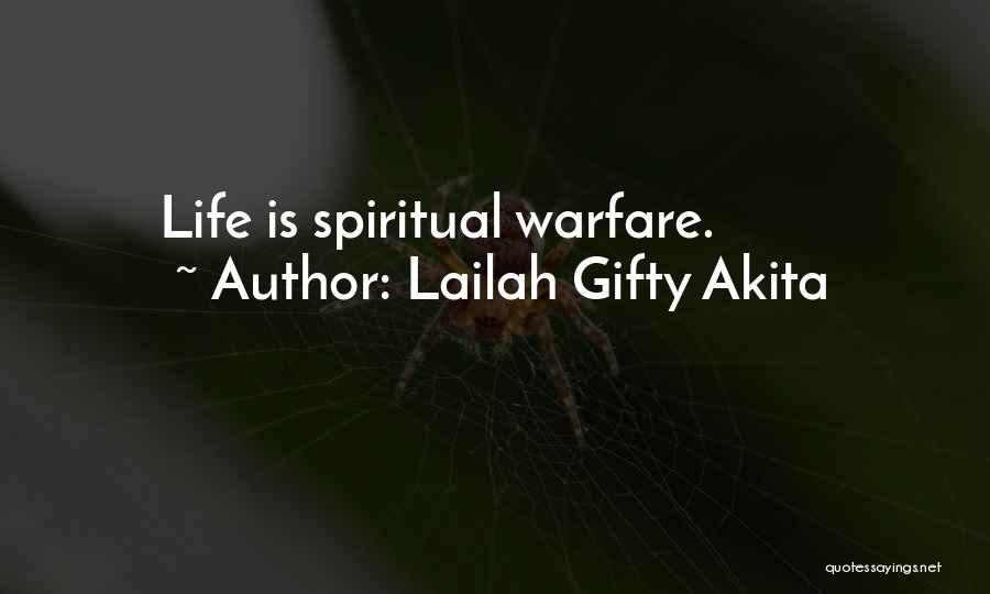 Lailah Gifty Akita Quotes: Life Is Spiritual Warfare.