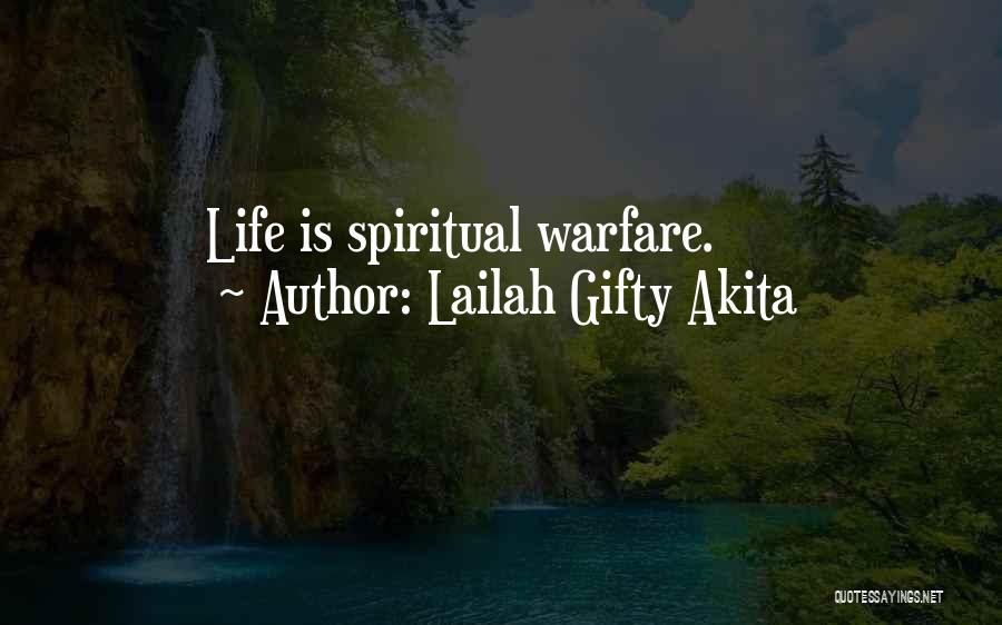 Lailah Gifty Akita Quotes: Life Is Spiritual Warfare.