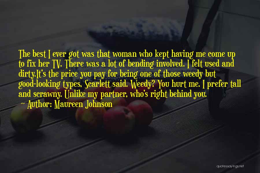 Maureen Johnson Quotes: The Best I Ever Got Was That Woman Who Kept Having Me Come Up To Fix Her Tv. There Was