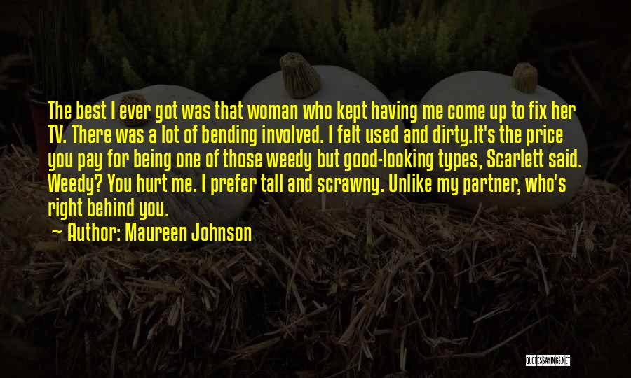 Maureen Johnson Quotes: The Best I Ever Got Was That Woman Who Kept Having Me Come Up To Fix Her Tv. There Was