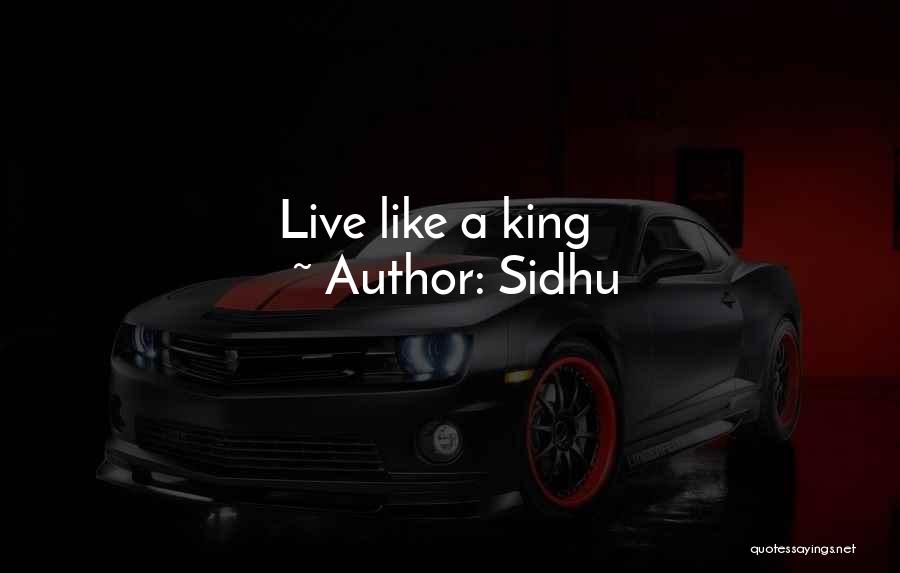 Sidhu Quotes: Live Like A King