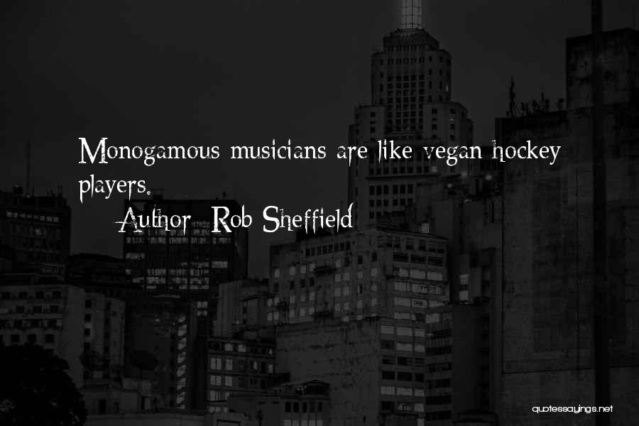 Rob Sheffield Quotes: Monogamous Musicians Are Like Vegan Hockey Players.