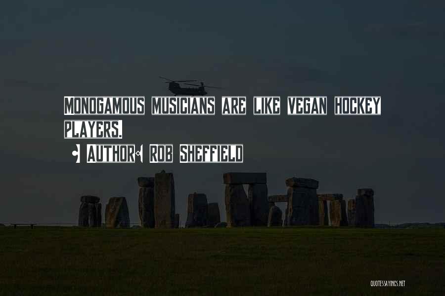 Rob Sheffield Quotes: Monogamous Musicians Are Like Vegan Hockey Players.