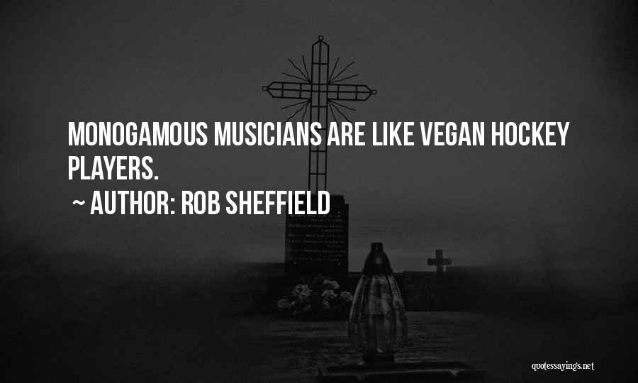 Rob Sheffield Quotes: Monogamous Musicians Are Like Vegan Hockey Players.