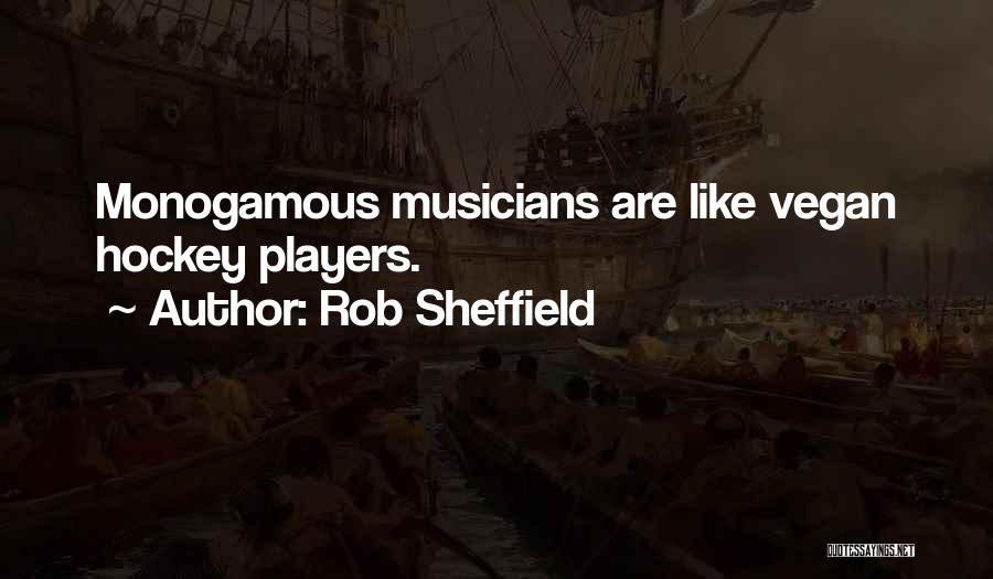 Rob Sheffield Quotes: Monogamous Musicians Are Like Vegan Hockey Players.