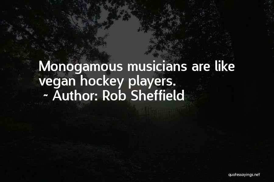 Rob Sheffield Quotes: Monogamous Musicians Are Like Vegan Hockey Players.