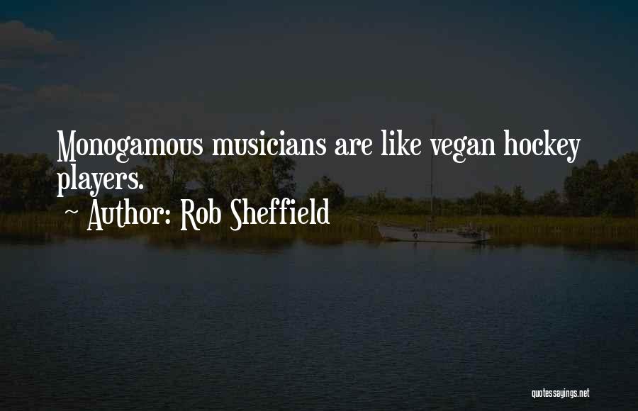 Rob Sheffield Quotes: Monogamous Musicians Are Like Vegan Hockey Players.