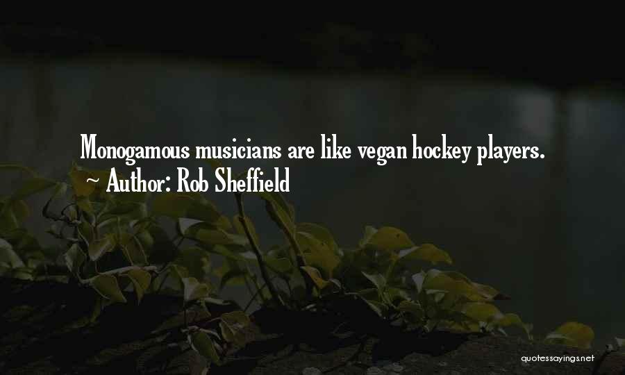 Rob Sheffield Quotes: Monogamous Musicians Are Like Vegan Hockey Players.