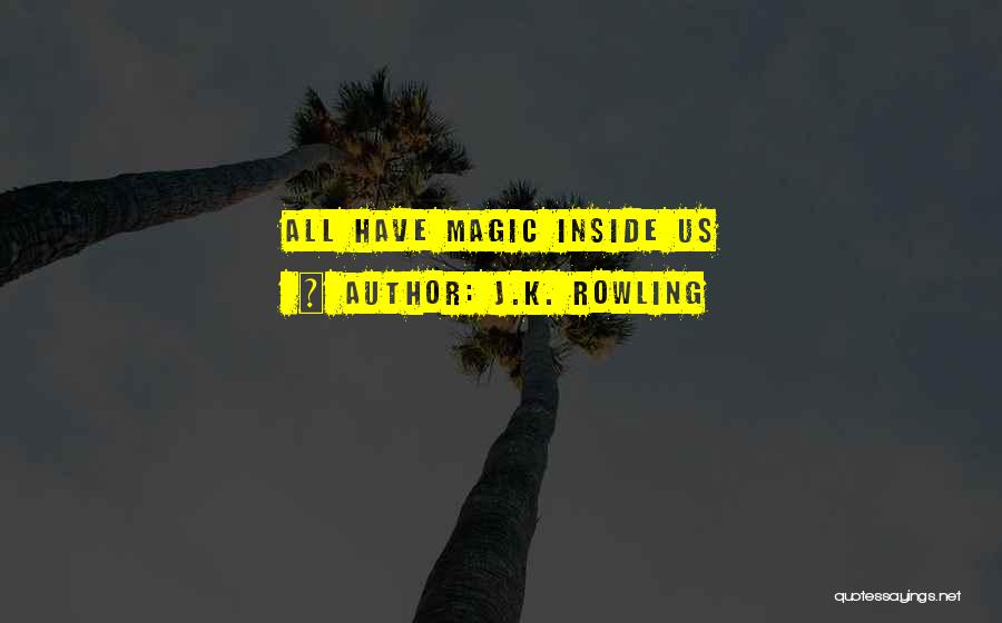 J.K. Rowling Quotes: All Have Magic Inside Us