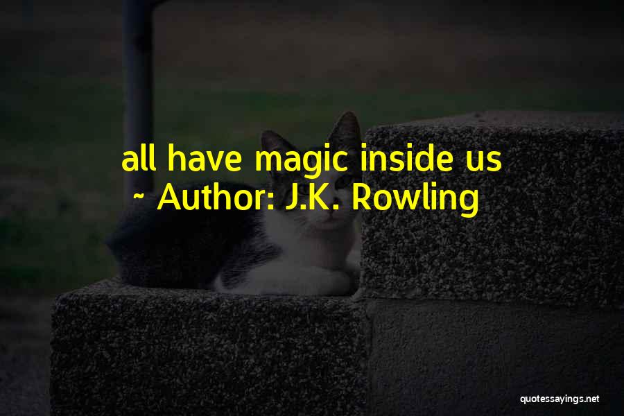 J.K. Rowling Quotes: All Have Magic Inside Us