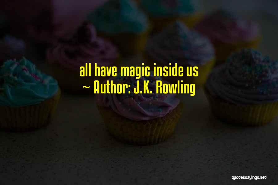 J.K. Rowling Quotes: All Have Magic Inside Us