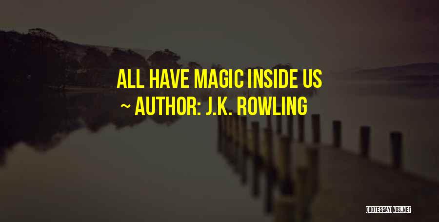 J.K. Rowling Quotes: All Have Magic Inside Us