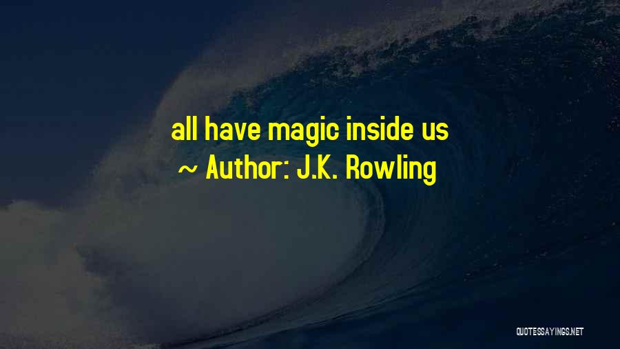 J.K. Rowling Quotes: All Have Magic Inside Us