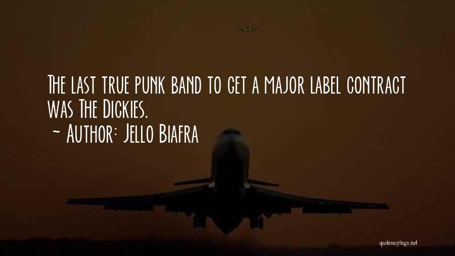 Jello Biafra Quotes: The Last True Punk Band To Get A Major Label Contract Was The Dickies.