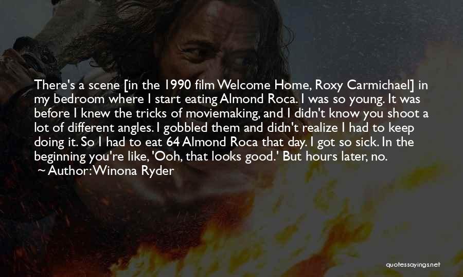 Winona Ryder Quotes: There's A Scene [in The 1990 Film Welcome Home, Roxy Carmichael] In My Bedroom Where I Start Eating Almond Roca.