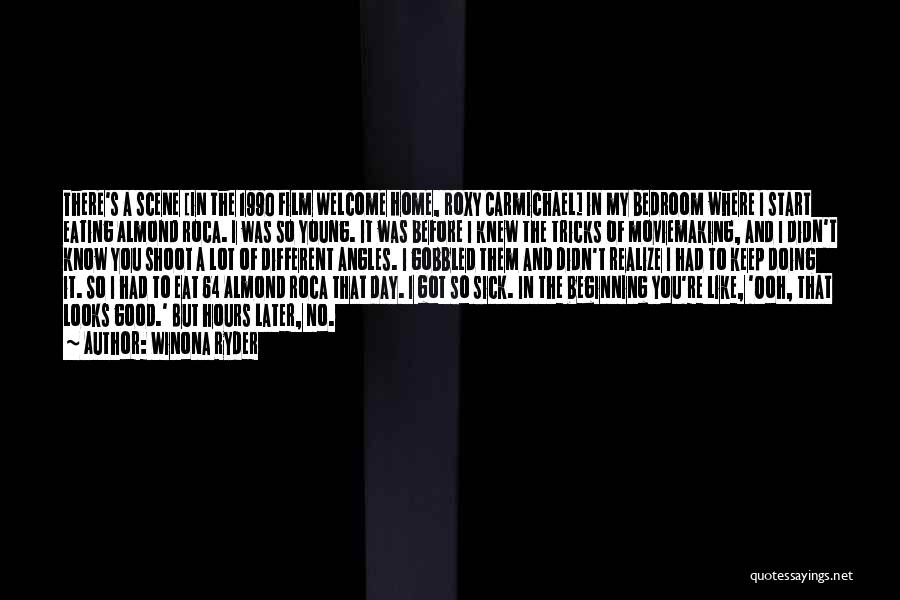 Winona Ryder Quotes: There's A Scene [in The 1990 Film Welcome Home, Roxy Carmichael] In My Bedroom Where I Start Eating Almond Roca.