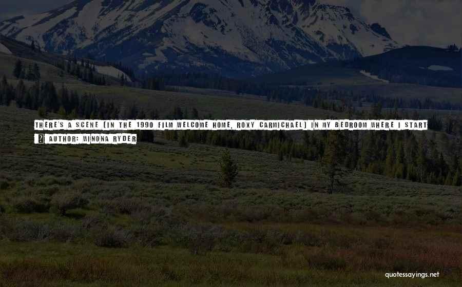 Winona Ryder Quotes: There's A Scene [in The 1990 Film Welcome Home, Roxy Carmichael] In My Bedroom Where I Start Eating Almond Roca.