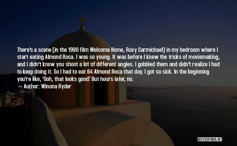 Winona Ryder Quotes: There's A Scene [in The 1990 Film Welcome Home, Roxy Carmichael] In My Bedroom Where I Start Eating Almond Roca.